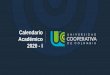 Calendario Académico 2020 - I - UCC · Aprobación de Clases por el Docente Programas 16 semanas 1 a 4 de junio 2020 Programas 18 Semanas Medicina I- IX y Enfermería I-VII 16 a
