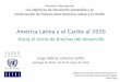 América Latina y el Caribe al 2030conferencias.cepal.org/seminariointernacional... · Seminario Internacional Los Objetivos de Desarrollo Sostenible y la Construcción de Futuros