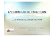 Tratamiento y Complicaciones - Inicio · ENFERMEDAD DE PARKINSON Tratamiento y Complicaciones Dra. Rosa Mª Valero Cumplido, 112 Badajoz 18/11/2.015 Sesión UME. Complejo Hospitalario