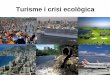Turisme i crisi ecològica - Estudia a la UIB€¦ · La petjada ecològica (PE): l’expressió territorial del metabolisme socioeconòmic “La PE és una eina que serveix per determinar