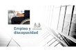 Empleo y discapacidad - ujaen.esvijornadasobsocu.ujaen.es/files/documents/comunicaciones/Valentin… · Empleo y discapacidad • Dificultades para el acceso al empleo provenientes