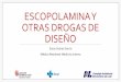 Escopolamina y otras drogas de diseño - ICSCYL€¦ · NSP òNuevas Sustancias Psicoactivas no están incluidas ni controladas por la Convención Única de 1961 sobre Estupefacientes