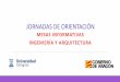 JORNADAS DE ORIENTACIÓNcarei.es/wp-content/uploads/INGENIERÍA-Y-ARQUITECTURA.pdf · Innovación, desarrollo y mejora, de técnicas y herramientas para satisfacer las necesidades