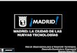 MADRID: LA CIUDAD DE LAS NUEVAS TECNOLOGÍAS...Catedral de las Nuevas Tecnolog ías. Centro de Innovación Ballesta: CIBALL •Colaborar en la definición de ideas innovadoras. •Proporcionar