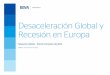 Desaceleración Global y Recesión en Europa...Las economías emergentes se desaceleraron a lo largo de 2011 debido al peor entorno exterior (demanda y aversión global al riesgo)