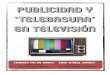 Publicidad y ‘Telebasura’ en televisión · 2.1.2. Cultura, Cultura de Masas y publicidad. Retroalimentación 2.2. Telebasura: primeros pasos, deﬁnición y características