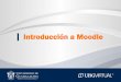 Introducción a Moodle - Biblioteca UDGVirtualbiblioteca.udgvirtual.udg.mx/jspui/...a_Moodle.pdf · Introducción a Moodle Ingreso a Moodle Personalizar la página de inicio: editar