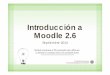 Introducción a Moodle 2 - WordPress.com · Introducción a Moodle 2.6 Septiembre 2014. Entrada priiincipal al CV y Gestión de asignaturas Moodle 2.6 2 Basado en Jorge J. Gómez