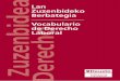 Lan Zuzenbideko Berbategia - Vocabulario de Derecho LaboralVOCABULARIO DE DERECHO LABORAL 14 han señalado las formas femeninas, cuando las hubiere. Se trata senci-llamente de proporcionar