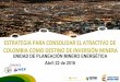 ESTRATEGIAPARACONSOLIDAREL(ATRACTIVO(DE( COLOMBIACOMO(DESTINO(DE( INVERSIÓN… · 2018-12-22 · estrategiaparaconsolidarel(atractivo(de(colombiacomo(destino(de( inversiÓn(minera(unidad