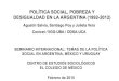 POLÍTICA SOCIAL, POBREZA Y DESIGUALDAD EN LA …wadmin.uca.edu.ar/public/ckeditor/Observatorio Deuda... · 2018-08-21 · polÍtica social, pobreza y desigualdad en la argentina