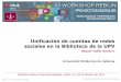 Presentación de PowerPoint · Lleida / 17 y 18 de octubre de 2013 XII Workshop REBIUN sobre Proyectos Digitales 11 Bases • Borrador 2010: “Recomendaciones para el uso de herramientas
