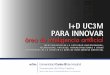 I+D UC3M PARA INNOVAR · 2020-06-04 · Tecnologías de la IA aplicadas o desarrolladas en el grupo Big data y análisis de datos, Aprendizaje automático, Sistemas intelig entes