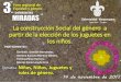 Presentación de PowerPoint - Universidad Veracruzana€¦ · La construcción Social del género a partir de la elección de los juguetes en los niños. Niñas, Niños, Juguetes