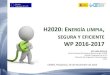 H2020: Energía limpia, segura y eficiente · H2020: ENERGÍA LIMPIA, SEGURA Y EFICIENTE WP 2016-2017 CENER, Pamplona, 26 de Noviembre de 2015 . 2 (30/11/2015) INDICE •Contexto