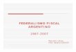 FEDERALISMO FISCAL ARGENTINO - UBAwebiigg.sociales.uba.ar/sepure/Docencia/presentaciones/Clase... · Cuadro 7: Elaboración propia sobre la base de información del Boletín fiscal