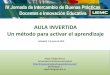 AULA INVERTIDA Un método para activar el aprendizajeoa.upm.es/57730/1/INVE_MEM_2018_308789.pdf · AULA INVERTIDA. Un método para activar el aprendizaje. Valladolid, 7 de junio de