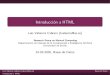 Introducción a HTML · 2020-01-10 · Introducci´on Las instrucciones HTML est´an encerradas entre los caracteres < y >. Muchos elementos HTML requieren una marca de comienzo