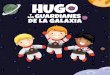 LOS Y GUARDIANES DE LA GALAXIA - Duchenne Y Tu · 2019-06-25 · LOS GUARDIANES DE LA GALAXIA. Este es Hugo. A Hugo le encanta jugar con su astronauta de juguete, el Capitán Jack
