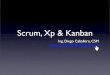 Scrum, Xp & Kanbanfiles.meetup.com/8691752/presentacion charla del 19.pdfRUP Scrum Kanban Análisis de Kanban • No deﬁne: • Roles • Artefactos • Meetings • Útil en equipos
