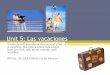 Unit 5: Las vacaciones - Clase de Español de Sra. Teixeiraspanishclassteixeira.weebly.com/uploads/1/3/2/4/13241249/... · 2019-11-19 · Unit 5: Las vacaciones Students will learn