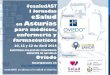 I Jornadas eSalud Financia: Asturias - ImpulsoTICimpulsotic.org/2014/esaludAST/iTIC2014-Jornadas_esaludA... · 2019-10-02 · 12:15 “Emprender en ehealth en Asturias. El caso de