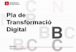 Pla de Transformació Digital - Ajuntament de Barcelona · 2017-06-22 · Comunicació intern del projecte IV. Dotar de recursos a l'equip d'OpenData VII. Pla Estratègic OpenData