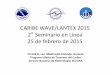 CARIBE WAVE/LANTEX 2015 2 Seminario en Línea · 2015-03-05 · CARIBE WAVE/LANTEX 2015 2° Seminario en Línea 25 de febrero de 2015 Christa G. von Hillebrandt-Andrade, Gerente Programa