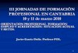 DINÁMICA DE GRUPOS Y EQUIPOS DE TRABAJO - educantabria.tv · III JORNADAS DE FORMACIÓN PROFESIONAL EN CANTABRIA 10 y 11 de marzo 2010 ORIENTACIÓN PROFESIONAL FORMACIÓN EMPLEO