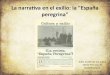 La narrativa en el exilio: la España peregrina...La "España peregrina" "España peregrina“: nombre que puso José Bergamín a una revista que se publicó en México durante 1940
