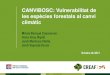 CANVIBOSC: Vulnerabilitat de les espècies forestals al ...€¦ · Impactes observats i previstos de les espècies arbòries més abundants a Catalunya Amb la combinació d’aquestes
