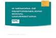 MEMORIA DE RESPONSABILIDAD SOCIAL UNIVERSITARIA · 2016-02-08 · La Responsabilidad Social Universitaria debe ser uno de los elementos centrales en la actividad de nuestro Consejo