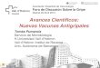 Avances Científicos: Nuevas Vacunas Antigripales...Avances Científicos: Nuevas Vacunas Antigripales Asociación Española de Vacunología Foro de Discusión Sobre la Gripe Madrid