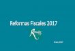 Reformas Fiscales 2017 - roman.com.mxroman.com.mx/es/pdf/Reformas-Fiscales-2017-presentacion-portal.pdf · Reformas Fiscales 2017 Enero, 2017. PRIMERO. No modificar la legislación