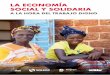 LA ECONOMÍA SOCIAL Y SOLIDARIAbase.socioeco.org/docs/brochure_version_espagnole.pdf · la extensión de la economía social y solidaria como alterna-tiva económica al modelo de