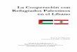 La Cooperación con Refugiados Palestinos en el Líbano · 2018-04-23 · - La Cooperación con Refugiados Palestinos en el Líbano - - 5- 1. Introducción Los palestinos que oficialmente