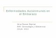 Enfermedades Autoinmunes en el Embarazo › area_medica › obstetriciagineco... · 2014-03-04 · Enfermedades Autoinmunes en el Embarazo Gina Paucar Espinal MIR Ginecología y Obstetricia