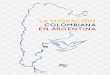 LA MIGRACIÓN COLOMBIANA EN ARGENTINA€¦ · Cristina Motta - Coordinadora Programa “Co-lombia Nos Une” (Mayo de 2013 – Diciembre de 2014). Consulado de Colombia en Argentina
