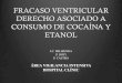 FRACASO VENTRICULAR DERECHO ASOCIADO A CONSUMO DE COCAÍNA ... _Coca_OH_19_6_13.pdf · La cocaína tiene distintos efectos sobre el sistema cardiovascular: • Estimulación del sistema