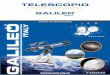 TELESCOPIO - Galileo Italy...Descansa la vista cada 10-15 minutos para evitar el cansancio de los ojos. • Abrígate bien ya que al estar afuera e inmóvil por un largo período de