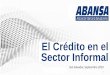El Crédito en el Sector Informal - ABANSA › storage › reports › September2019 › Gy5... · 2019-09-17 · El problema grave, es que las personas siguen prestando todo el año,