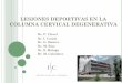 LESIONES DEPORTIVAS EN LA COLUMNA CERVICAL … · 2016-05-12 · LESIONES DEPORTIVAS EN LA COLUMNA CERVICAL DEGENERATIVA Dr. P. Clavel Dr. I. Catala Dr. G. Montes Dr. M. Rios Dr