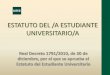 ESTATUTO DEL /A ESTUDIANTE UNIVERSITARIO/A · ESTUDIANTE UNIVERSITARIO/A? • Mejora del marco de garantías y deberes para el alumnado desde un enfoque proactivo de participación