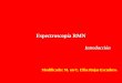 Introducción a la espectroscopía RMNdepa.fquim.unam.mx/amyd/archivero/EspectroscopiaResonan... · 2019-08-05 · La frecuencia de la radiación Electromagnética absorbida es proporcional