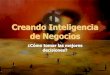 Creando Inteligencia de Negocios - Timogo › articulos › inteligencia_negocios.pdf · Inteligencia de Negocios: Integración de la información financiera, de recursos humanos