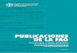 Publicaciones de la FAO · DE LA ORGANIZACIÓN (FDR) 13.1 Y LIBROS ELECTRÓNICOS 64 9.1 ¿Cómo publicar en el depósito ... Las actividades de publicación de la FAO se rigen por