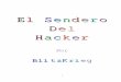 El Sendero del Hacker - Curiosidadeslobonegro.weebly.com/uploads/1/3/5/5/13552941/el-sendero-del-hacker.pdfespañol rebautizado con el espantoso neologismo hackeo), pero para quienes