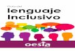 Guía del lenguaje Inclusivogrupooesia.com › ... › 03 › Guía-lenguaje-inclusivo_portada.pdf · 2020-03-09 · 1.1 Introducción: el lenguaje como transmisor de los Valores