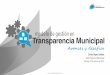 Avances y desafíos - EducaTransparencia...Avances y desafíos Ley de Transparencia Realidad Municipal (reconocida) ¡Mejores Resultados! Recursos Demandas de la Comunidad Local Personal