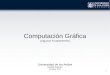 Computación Gráfica - › files › slides › CG_clase_03_intro_OpenGL.pdf · Computación Gráfica (Algunos Fundamentos) Universidad de los Andes Demián Gutierrez Octubre 2011